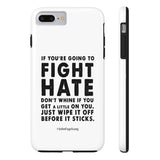 Fight Hate Phone Case for iPhone and Galaxy